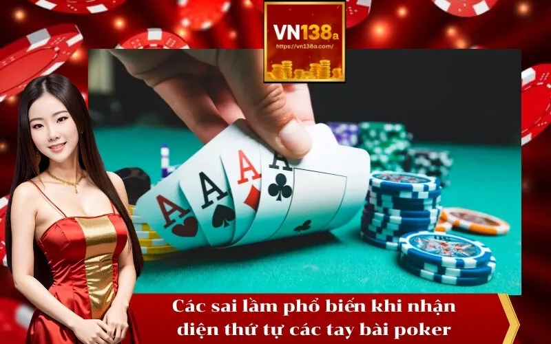 Các sai lầm phổ biến khi nhận diện thứ tự các tay bài poker