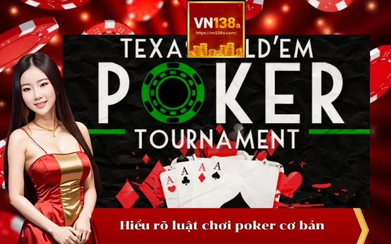 Hiểu rõ luật chơi poker cơ bản