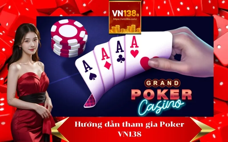 Hướng dẫn tham gia Poker VN138