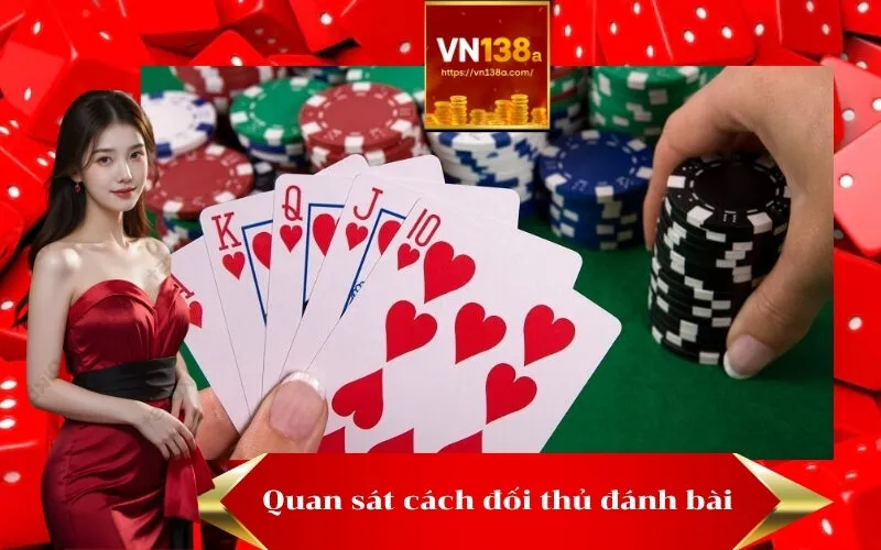 Quan sát cách đối thủ đánh bài