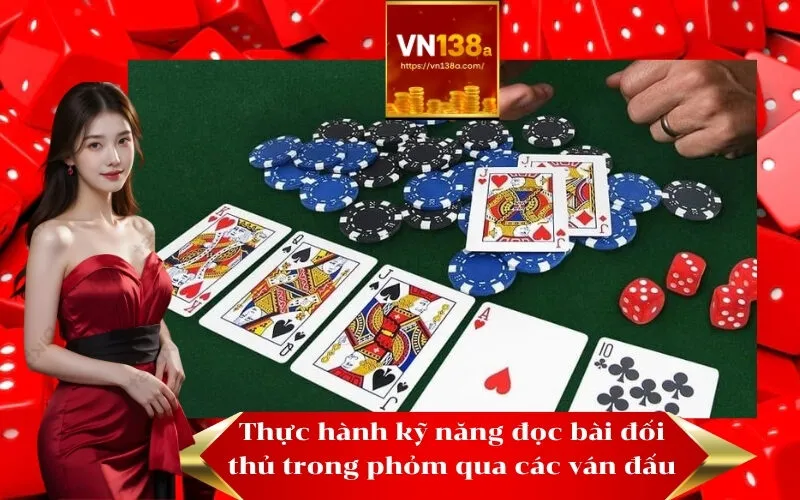 Thực hành kỹ năng đọc bài đối thủ trong phỏm qua các ván đấu