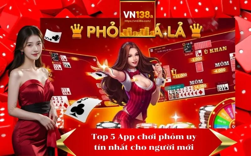 Top 5 App chơi phỏm uy tín nhất cho người mới
